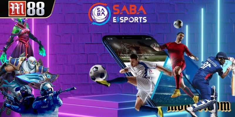 Trải nghiệm không giới hạn cùng Saba-Esports – sân chơi hàng đầu tại M88